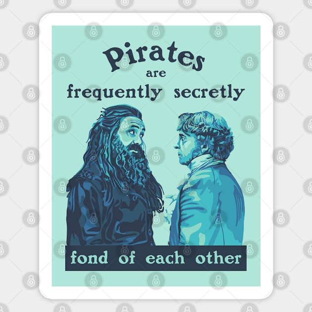 Pirates are Frequently Secretly Fond of Each Other - Our Flag Means Death Magnet by Slightly Unhinged